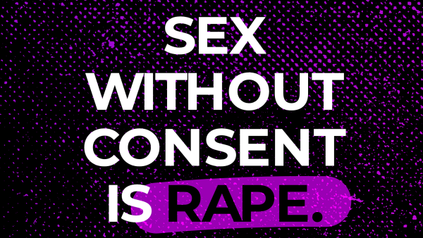 Sex without consent is rape